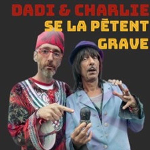 Dadi Et Charlie Se La Pètent Grave