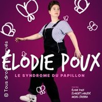 Elodie Poux - Le Syndrome Du Papillon (tournée)
