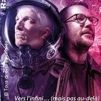 Guillaume Meurice & Eric Lagadec - Vers L'infini...(mais Pas Au-delà) - Tournée