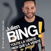 Julien Bing Toute La Vérité , Rien Que La Vérité (tournée)