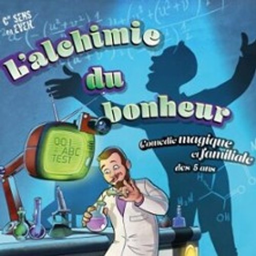 L'alchimie Du Bonheur, Théâtre À L'ouest - Lyon
