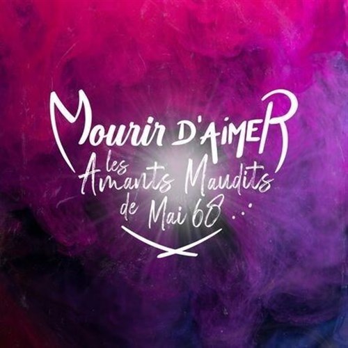 Mourir D'aimer, Les Amants Maudits De Mai 68