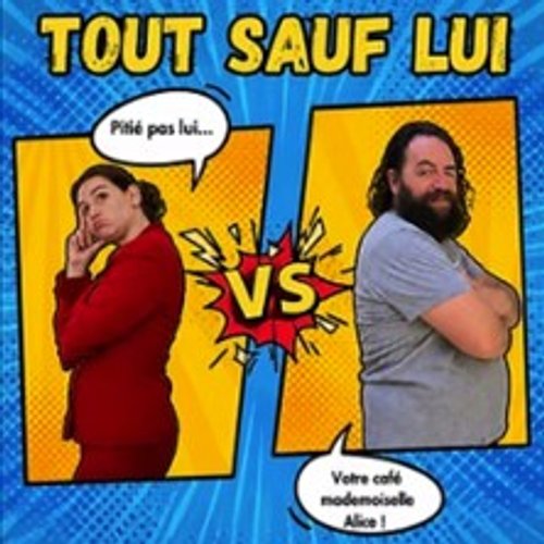 Tout Sauf Lui - Théâtre Le Nombril Du Monde, Lyon